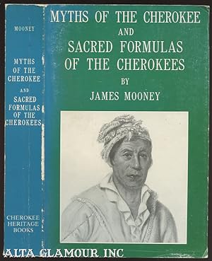 THE MYTHS OF THE CHEROKEE AND SACRED FORMULAS OF THE CHEROKEES 19th And 7th Annual Reports B.A.E.