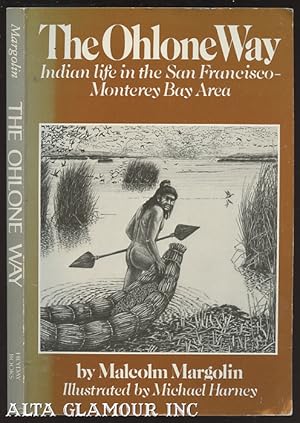 Immagine del venditore per THE OHLONE WAY: Indian Life In The San Francisco-Monterey Bay Area Real Voices, Real History venduto da Alta-Glamour Inc.