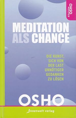 Bild des Verkufers fr Meditation als Chance : die Kunst, sich von der Last unntiger Gedanken zu lsen. [bers.: Prem Nirvano ; Sitara Mittag] zum Verkauf von Fundus-Online GbR Borkert Schwarz Zerfa