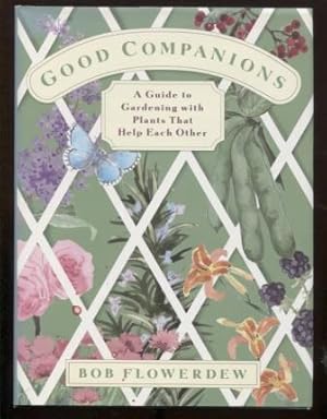 Immagine del venditore per Good Companions: A Guide to Gardening With Plants That Help Each Other venduto da E Ridge Fine Books