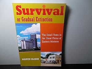 Immagine del venditore per Survival or Gradual Extinction : The Small Town in the Great Plains of Eastern Montana venduto da Eastburn Books