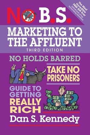 Seller image for No B.S. Marketing to the Affluent for sale by GreatBookPrices