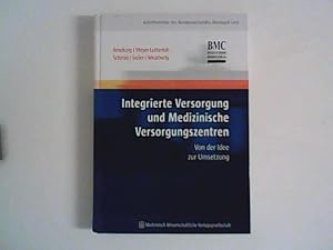 Seller image for Integrierte Versorgung und Medizinische Versorgungszentren : Von der Idee zur Umsetzung for sale by ANTIQUARIAT FRDEBUCH Inh.Michael Simon