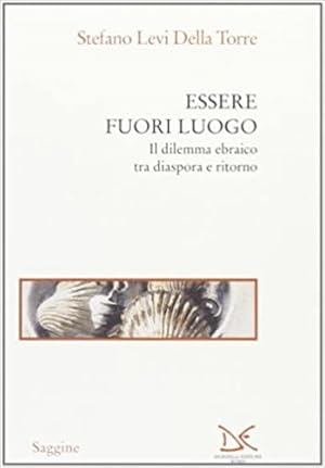 Bild des Verkufers fr Essere fuori luogo. Il dilemma ebraico tra diaspora e ritorno. zum Verkauf von FIRENZELIBRI SRL