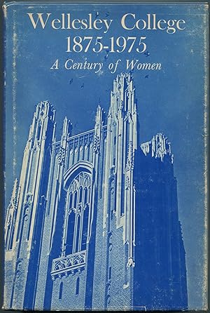 Bild des Verkufers fr Wellesley College 1875-1975: A Century of Women zum Verkauf von Between the Covers-Rare Books, Inc. ABAA