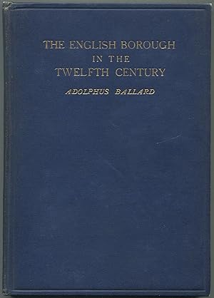 Imagen del vendedor de The English Borough in the Twelfth Century: Being Two Lectures Delivered in the Examination Schools, Oxford, on 22 and 29 October, 1913 a la venta por Between the Covers-Rare Books, Inc. ABAA