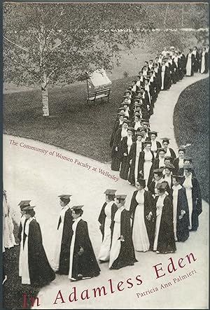 Imagen del vendedor de In Adamless Eden: The Community of Women Faculty at Wellesley a la venta por Between the Covers-Rare Books, Inc. ABAA