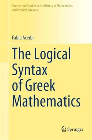 Bild des Verkufers fr The Logical Syntax of Greek Mathematics zum Verkauf von AHA-BUCH GmbH