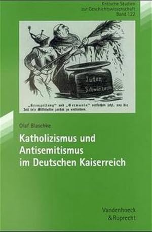 Bild des Verkufers fr Katholizismus und Antisemitismus im Deutschen Kaiserreich (Kritische Studien zur Geschichtswissenschaft, Band 122) zum Verkauf von Antiquariat Armebooks