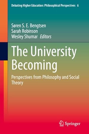 Bild des Verkufers fr The University Becoming : Perspectives from Philosophy and Social Theory zum Verkauf von AHA-BUCH GmbH