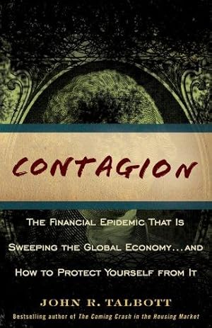 Imagen del vendedor de Contagion: The Financial Epidemic That is Sweeping the Global Economy. and How to Protect Yourself from It a la venta por WeBuyBooks