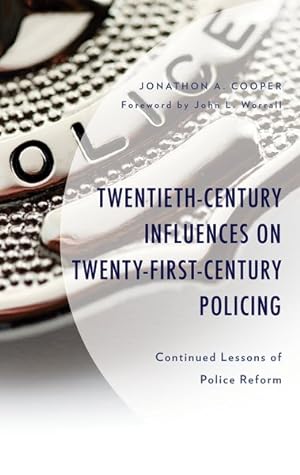 Imagen del vendedor de Twentieth-Century Influences on Twenty-First-Century Policing : Continued Lessons of Police Reform a la venta por GreatBookPrices