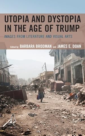 Seller image for Utopia and Dystopia in the Age of Trump : Images from Literature and Visual Arts for sale by GreatBookPrices