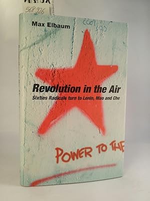 Revolution in the Air. [Neubuch] Sixties Radicals Turn to Lenin, Mao and Che: From Malcolm and Ma...