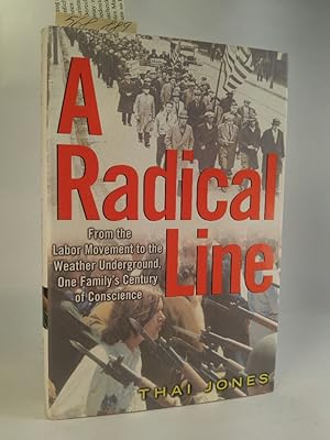 Imagen del vendedor de A Radical Line [Neubuch] From the Labor Movement to the Weather Underground, One Family's Century of Conscience a la venta por ANTIQUARIAT Franke BRUDDENBOOKS