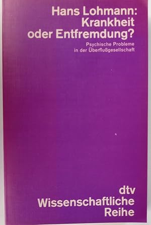 Krankheit oder Entfremdung? Psychische Probleme in der Überflußgesellschaft.