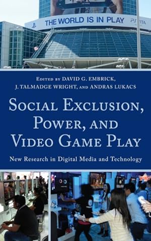 Seller image for Social Exclusion, Power, and Video Game Play : New Research in Digital Media and Technology for sale by GreatBookPricesUK