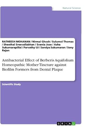 Bild des Verkufers fr Antibacterial Effect of Berberis Aquifolium Homeopathic Mother Tincture against Biofilm Formers from Dental Plaque zum Verkauf von AHA-BUCH GmbH