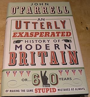 Seller image for An Utterly Impartial history of Britain or 2,000 years of Upper Class Idiots in charge. for sale by powellbooks Somerset UK.