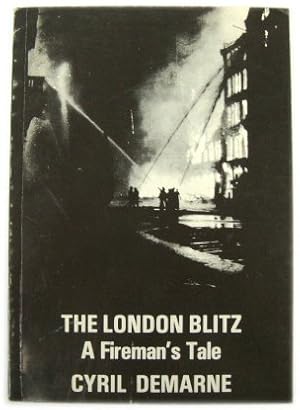 Bild des Verkufers fr The London Blitz: A Fireman's Tale zum Verkauf von PsychoBabel & Skoob Books
