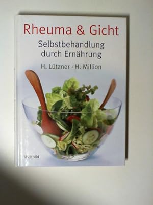 Rheuma und Gicht, Selbstbehandlung durch Ernährung : mit Rezepten für die Ernährung mit Frischkos...