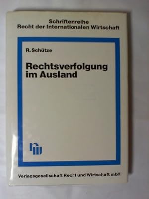 Rechtsverfolgung im Ausland : Prozessführung vor ausländ. Gerichten u. Schiedsgerichten. von / Sc...