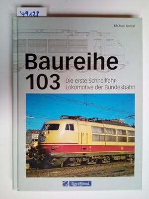 Baureihe 103 die erste Schnellfahr-Lokomotive der Bundesbahn Michael Dostal