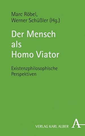 Bild des Verkufers fr Der Mensch als Homo Viator : Existenzphilosophische Perspektiven zum Verkauf von AHA-BUCH GmbH