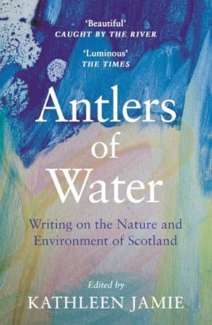 Bild des Verkufers fr Antlers of Water : Writing on the Nature and Environment of Scotland zum Verkauf von GreatBookPricesUK