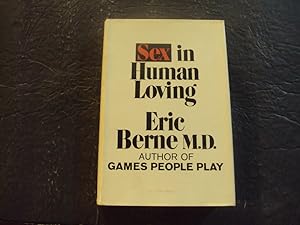 Immagine del venditore per Sex In Human Loving hc Eric Berne M.D. 1st Print 1970 Simon And Schuster venduto da Joseph M Zunno