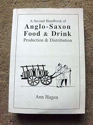 A Second Handbook of Anglo-Saxon Food and Drink: Production and Distribution