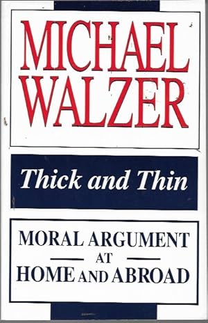 Image du vendeur pour Thick and Thin: Moral Argument at Home and Abroad (FRANK COVEY LOYOLA L) mis en vente par Bookfeathers, LLC