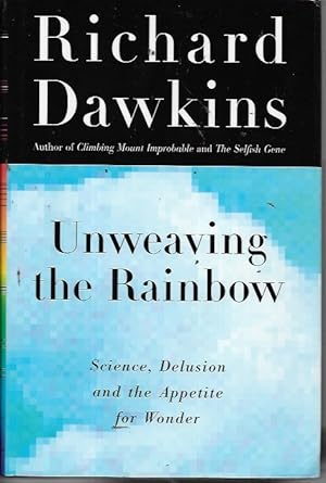 Seller image for Unweaving the Rainbow: Science, Delusion and the Appetite for Wonder for sale by Bookfeathers, LLC