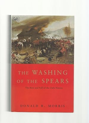 The Washing of the Spears: The Rise and Fall of the Zulu Nation Under Shaka and Its Fall in the Z...