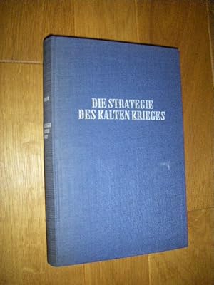 Bild des Verkufers fr Die Strategie des kalten Krieges zum Verkauf von Versandantiquariat Rainer Kocherscheidt