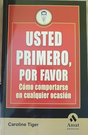 Immagine del venditore per USTED PRIMERO, POR FAVOR. COMO COMPORTARSE EN CUALQUIER OCASIN. venduto da Libreria Lopez de Araujo