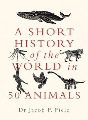 Seller image for Short History of the World in 50 Animals for sale by GreatBookPrices