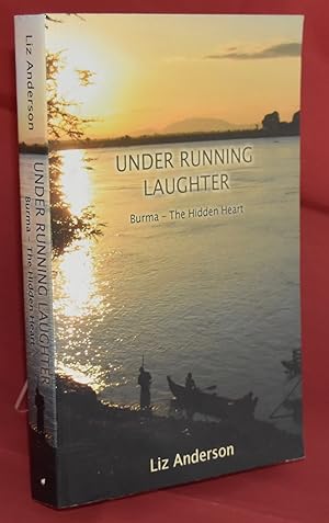 Under Running Laughter: Burma - The Hidden Heart. Signed by Author.