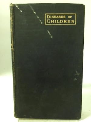 Imagen del vendedor de A Handbook on Diseases of Children: Including Dietetics and the Common Fevers a la venta por World of Rare Books