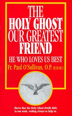 Seller image for The Holy Ghost Our Greatest Friend for sale by Cenacle House