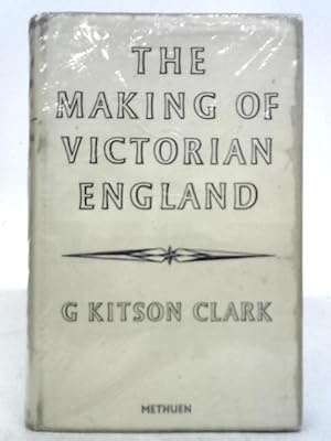 Bild des Verkufers fr The Making of Victorian England, Being the Ford Lectures Delivered Before the University of Oxford zum Verkauf von World of Rare Books