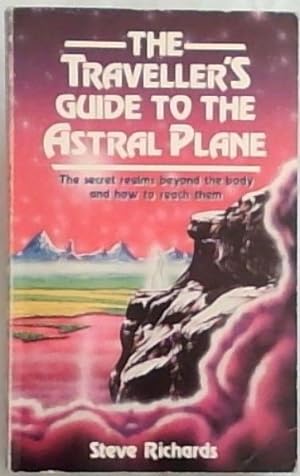 Bild des Verkufers fr Travellers Guide to the Astral Plane: The Secret Realms Beyond the Body and How to Reach Them zum Verkauf von Chapter 1