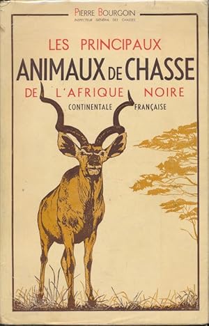 Image du vendeur pour Les principaux animaux de chasse de l'Afrique noire continentale franaise mis en vente par LIBRAIRIE GIL-ARTGIL SARL