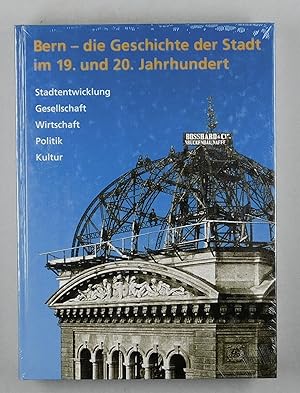 Seller image for Bern - die Geschichte der Stadt im 19. und 20. Jahrhundert. Stadtentwicklung - Gesellschaft - Wirtschaft - Politik - Kultur. for sale by Daniel Thierstein
