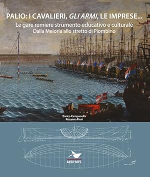 Imagen del vendedor de Palio i cavalieri gli armi le imprese. Le gare remiere strumento educativo e culturale Dalla Meloria allo stretto di Piombino a la venta por Libreria della Spada online