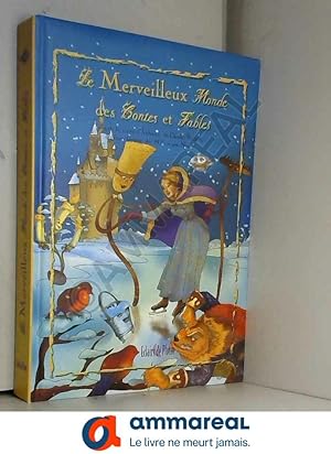 Immagine del venditore per Le Merveilleux Monde des Contes et Fables: D'aprs les contes d'Andersen, de Charles Perrault, des frres Grimm, des Mille et Une Nuits venduto da Ammareal