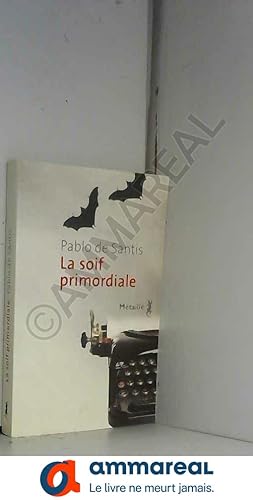Bild des Verkufers fr La Soif primordiale zum Verkauf von Ammareal