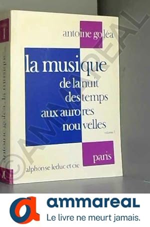 Seller image for La musique de la nuit des temps aux aurores nouvelles : Volume 1 for sale by Ammareal