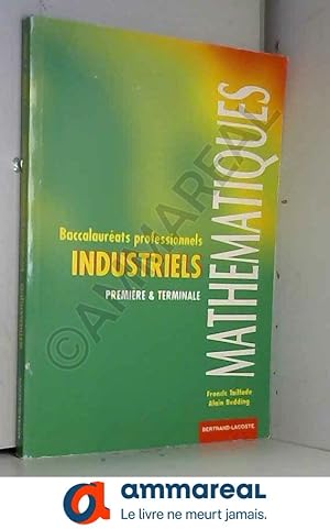 Imagen del vendedor de Mathmatiques, baccalaurats professionnels industriels: Premire et terminale professionnelles a la venta por Ammareal
