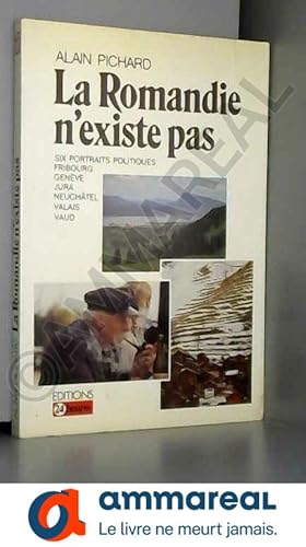 Image du vendeur pour La Romandie n'existe pas: Six portraits politiques : Fribourg, Geneve, Jura, Neuchatel, Valais, Vaud (Visages sans frontieres) (French Editi mis en vente par Ammareal